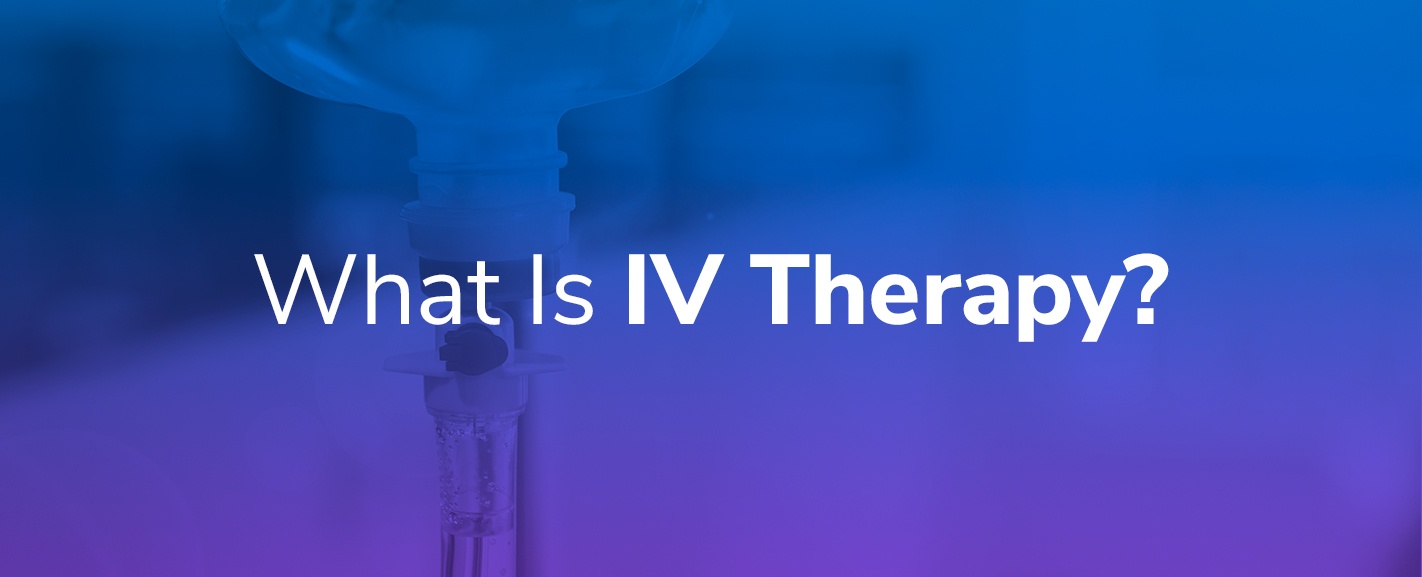 What Is IV Therapy? Benefits Of IV Drips