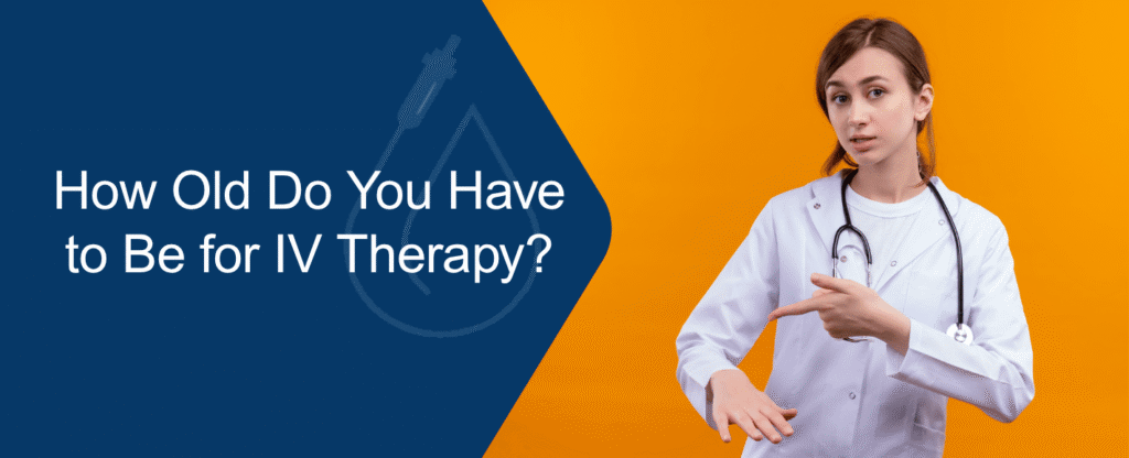 How Old Do You Have to Be to Get IV Therapy