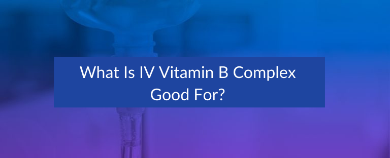 What is IV Vitamin B Complex Good