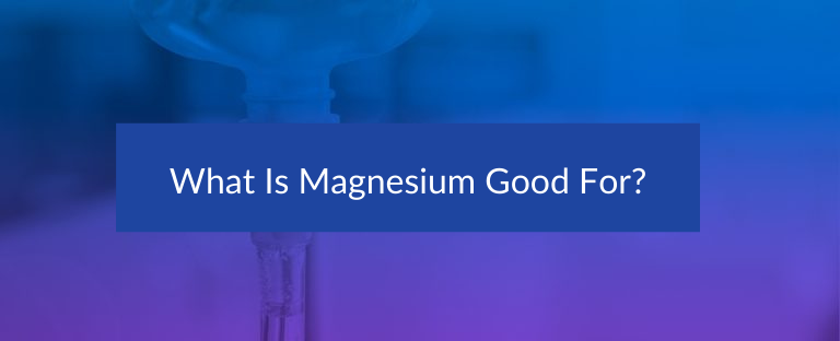 What is Magnesium Good Fo