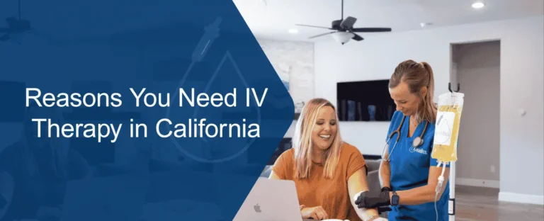 Reasons You Need IV Therapy in California