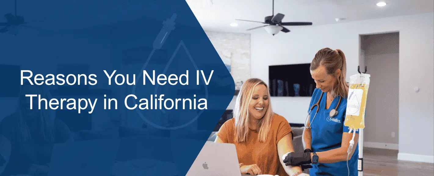 Reasons You Need IV Therapy in California