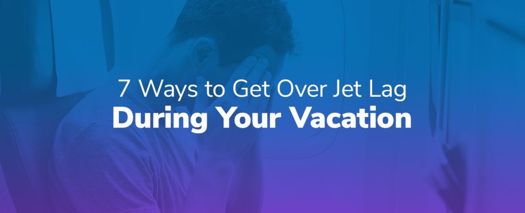 Ways-to-Get-Over-Jet-Lag-During-Your-Vacation