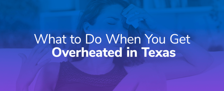 What to Do When You Get Overheated in Texas