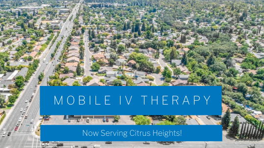 Mobile IV Therapy in Citrus Heights, California