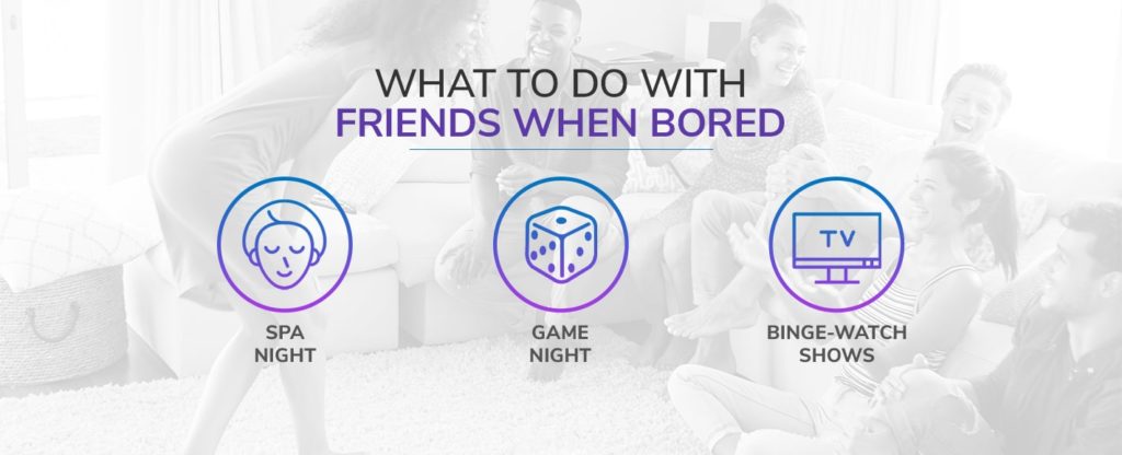 What to Do With Friends When Bored
