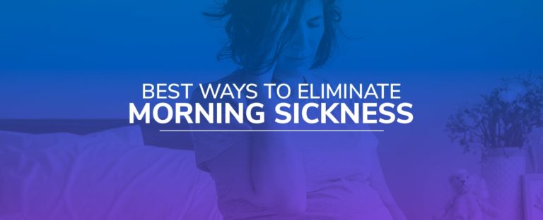 Best Ways to Eliminate Morning Sickness