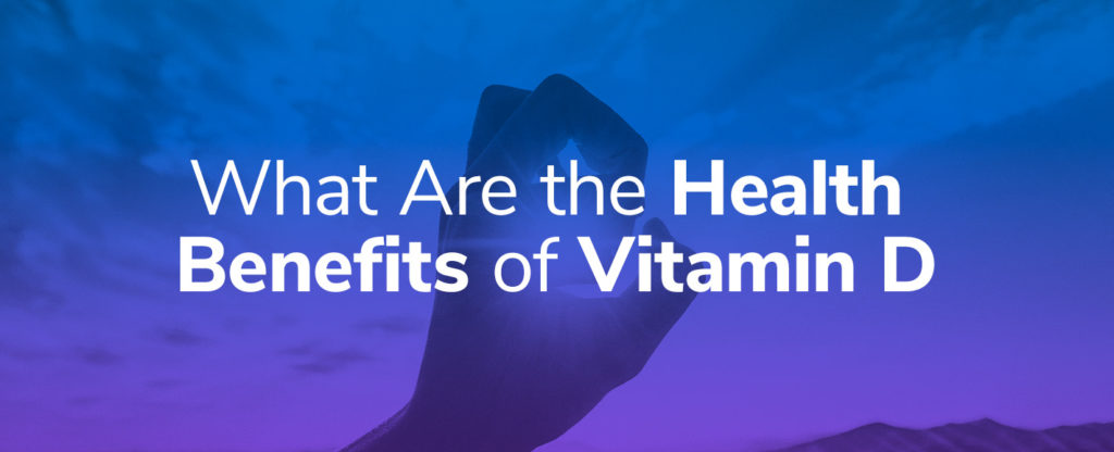 What Are the Health Benefits of Vitamin D?
