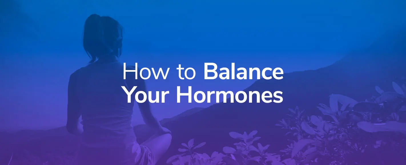 How To Balance Your Hormones Naturally
