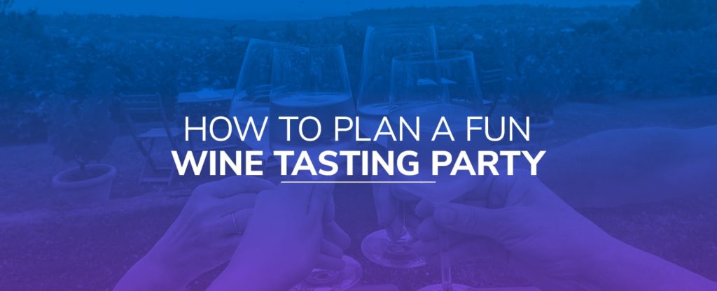 How to Plan a Fun Wine Tasting Party