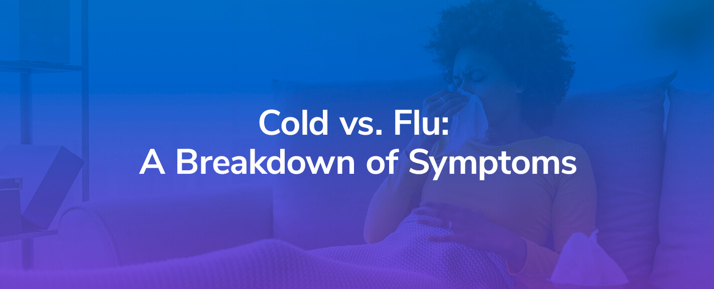 Cold vs. Flu A Breakdown of Symptoms