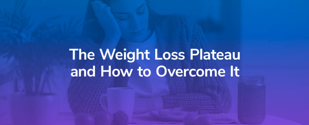 The Weight Loss Plateau and How to Overcome It