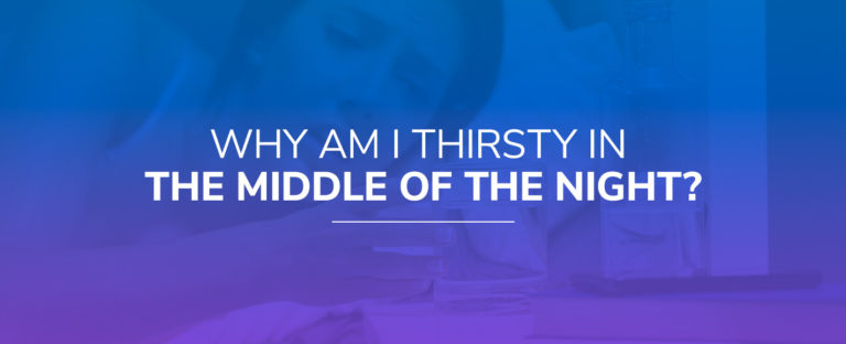 Why Am I Thirsty in the Middle of the Night?  