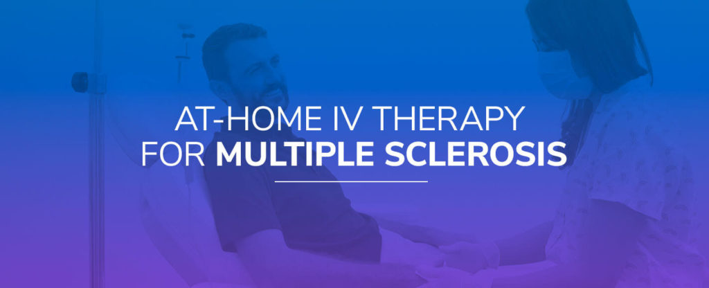 At-Home IV Therapy for Multiple Sclerosis