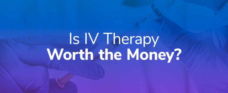 Is IV Therapy Worth the Money?