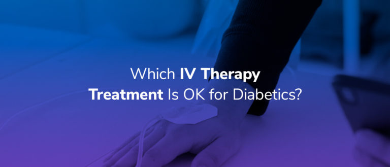 Which IV Therapy Treatment Is OK for Diabetics?