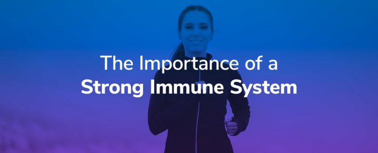 The Importance of a Strong Immune System