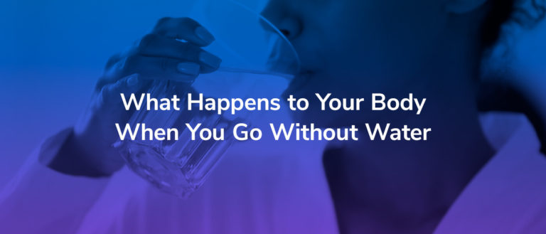 What Happens to Your Body When You Go Without Water