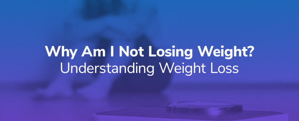 Understand why you are not losing weight