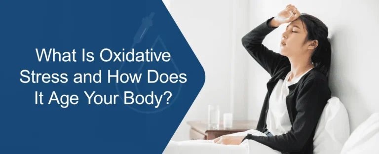 What Is Oxidative Stress and How Does It Age Your Body?