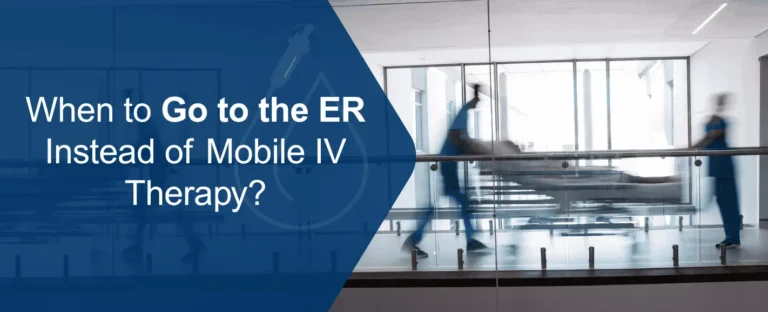 When to Go to the ER Instead of Mobile IV Therapy